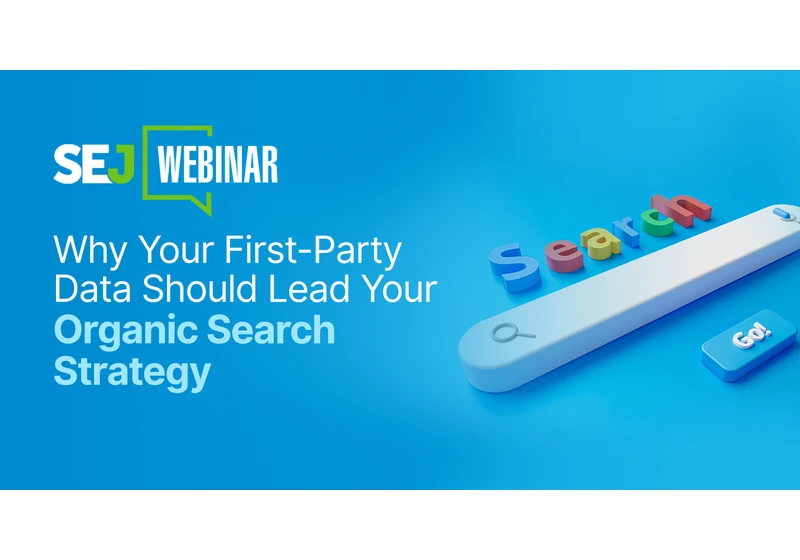 Why First-Party Data Should Lead Your SEO Strategy [Webinar] via @sejournal, @lorenbaker