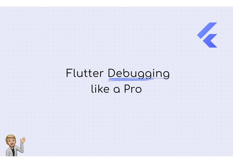 Debug your Flutter App like a Pro with these 5 Tips & Tricks!