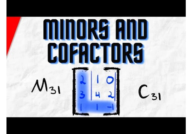 Minors and Cofactors of a Matrix | Linear Algebra