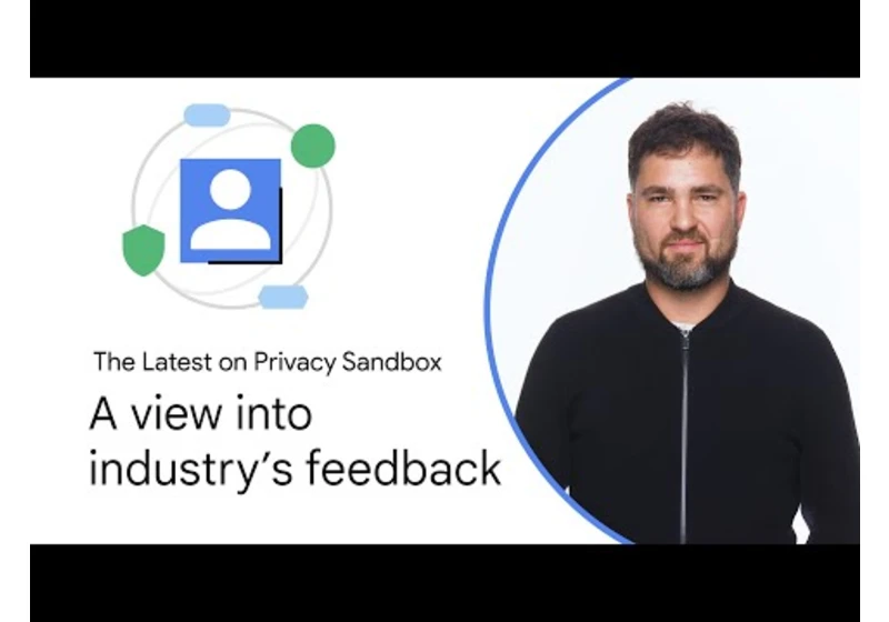 Privacy Sandbox: A view into industry's feedback