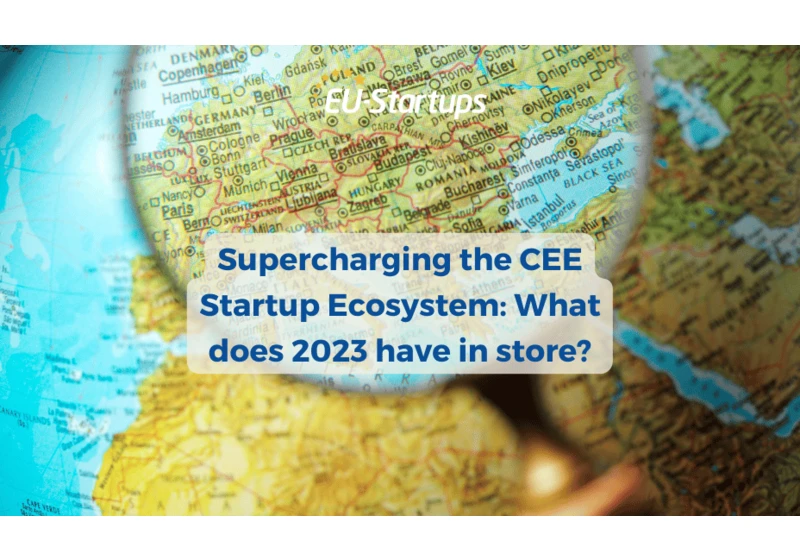 Supercharging the CEE Startup Ecosystem: What does 2023 have in store?