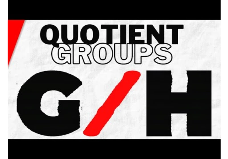 Quotient Groups and Homomorphic Images | Abstract Algebra