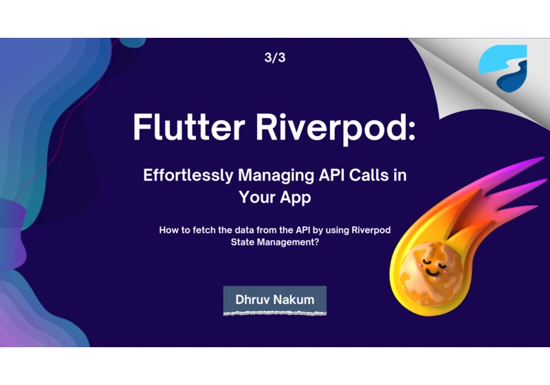 Flutter Riverpod: Effortlessly Managing API Calls in Your App