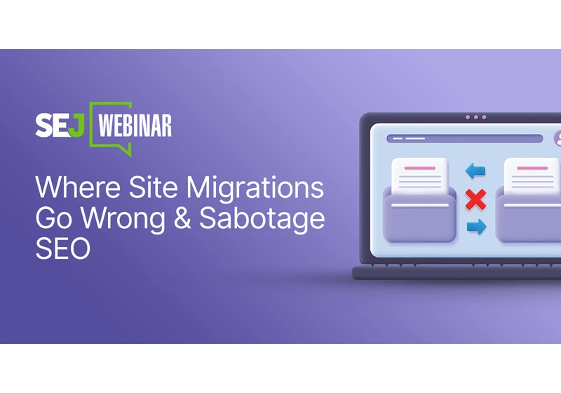 Site Migration & SEO: Common Mistakes That Hurt Rankings [Webinar] via @sejournal, @lorenbaker