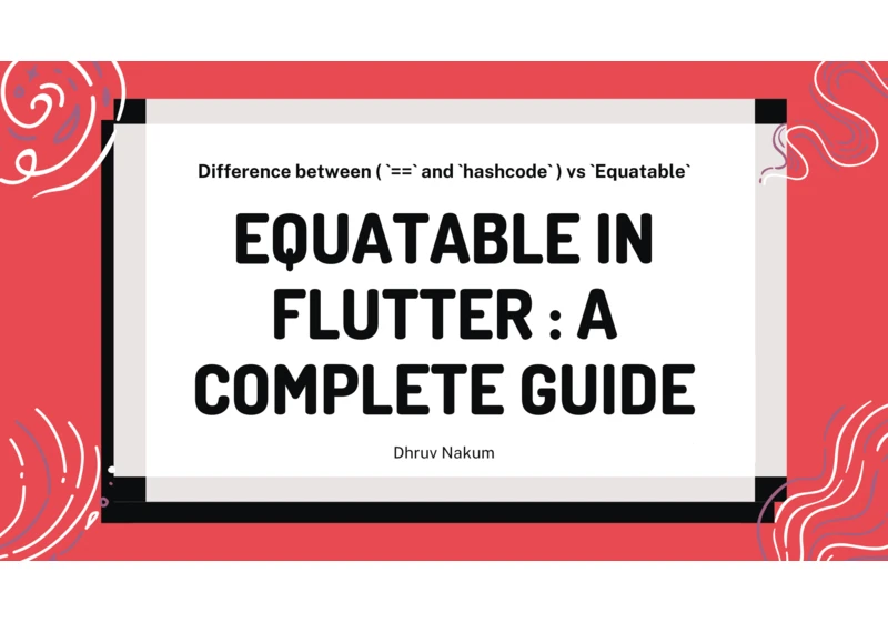 Equatable in Flutter: A Complete Guide