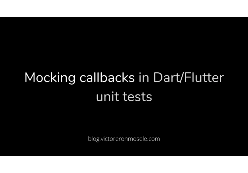 Mocking callbacks in Dart/Flutter unit tests