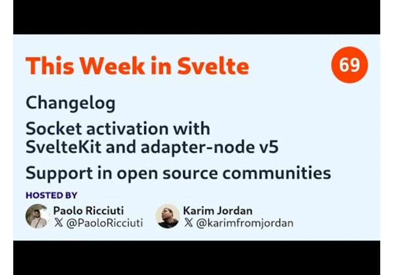 This Week in Svelte, Ep. 69 — Changelog, socket activation, open source support