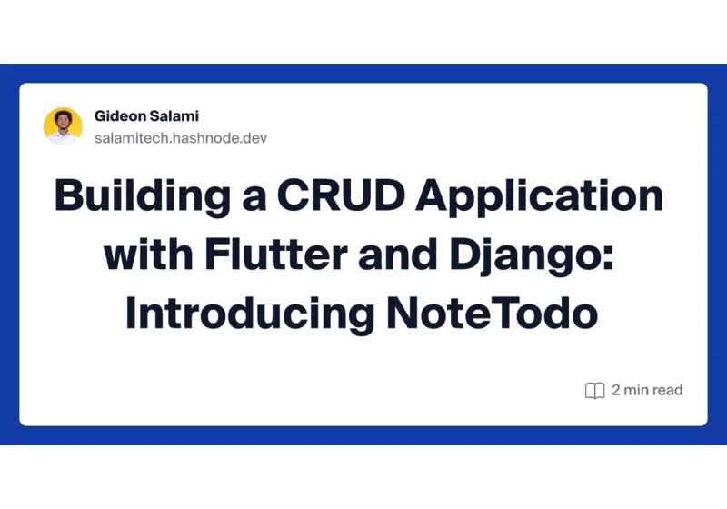 Building a CRUD Application with Flutter and Django: Introducing NoteTodo