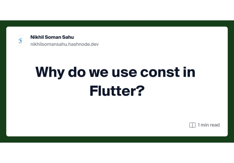 Why do we use const in Flutter?