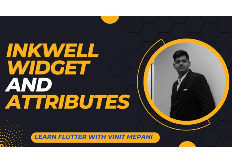 InkWell Widget  and Attributes