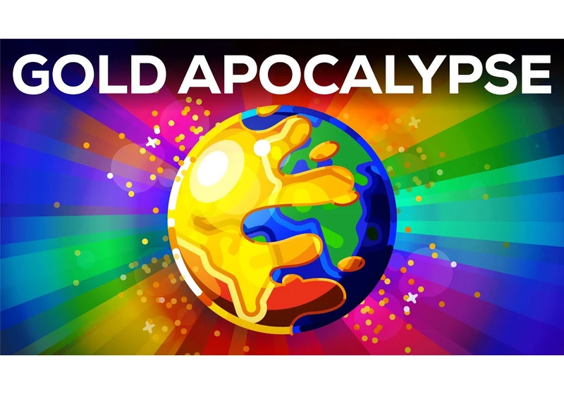 What if the World turned to Gold? - The Gold Apocalypse