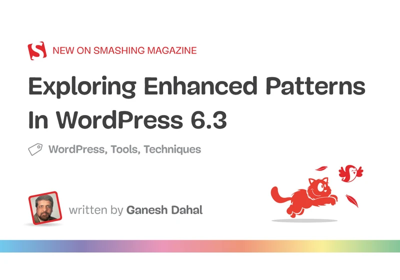 Exploring Enhanced Patterns In WordPress 6.3