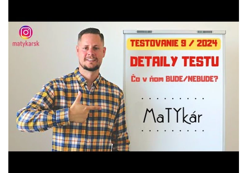 TESTOVANIE 9 | 2024 - Detaily testu | Čo v ňom bude/nebude?