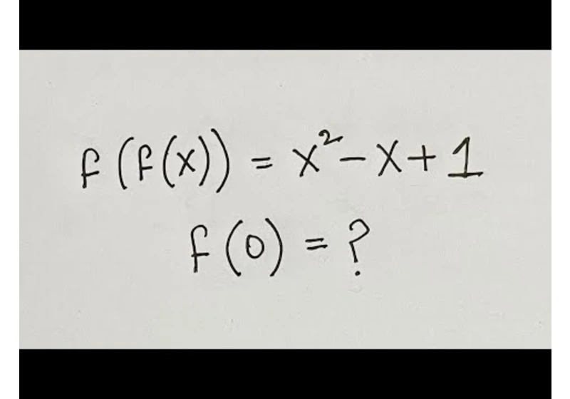 Solving functions in a baltic way | f(f(x)) = x^2 - x + 1 f(0) = ?