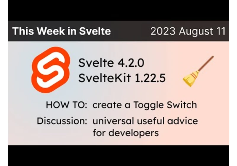 This Week in Svelte (2023 August 11) - Svelte 4.2.0, SvelteKit 1.22.5, How to create Toggle Switches