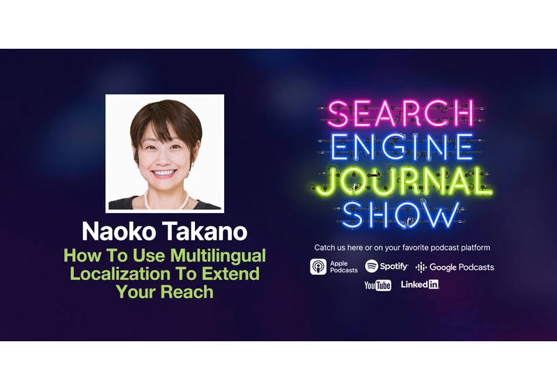 How To Use Multilingual Localization To Extend Your Reach - Ep. 319 via @sejournal, @lorenbaker