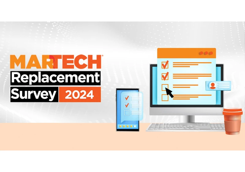 Take the 2024 MarTech Replacement Survey