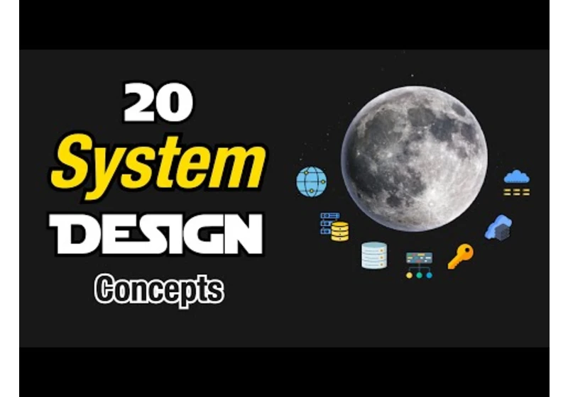 20 System Design Concepts Explained in 10 Minutes