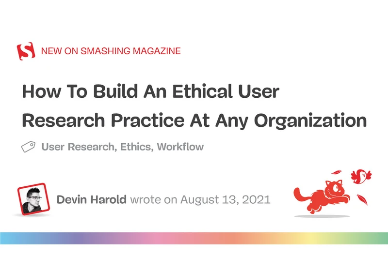 How To Build An Ethical User Research Practice At Any Organization