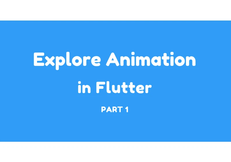 Explore Animation in Flutter - PART 1