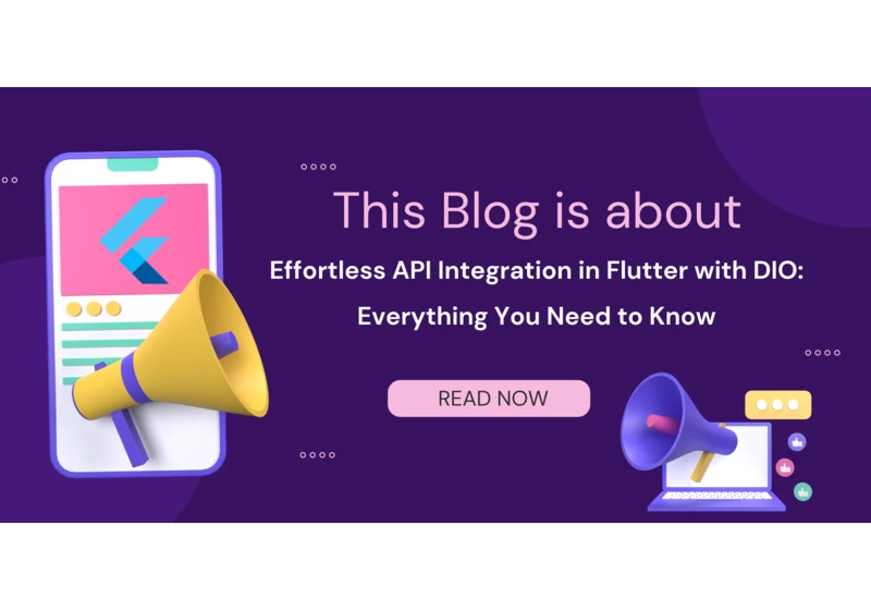 Effortless API Integration in Flutter with DIO: Everything You Need to Know