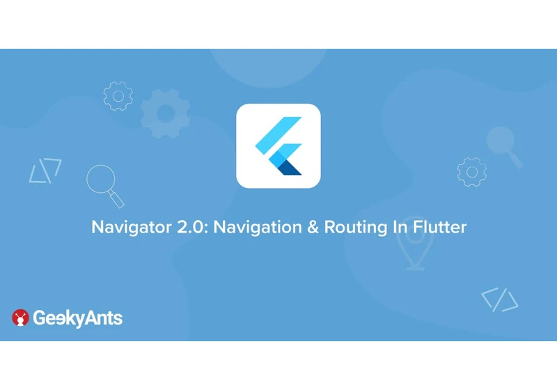 Navigator 2.0: Navigation & Routing In Flutter