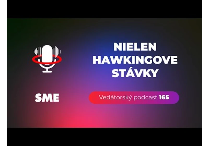 Vedátorský podcast 165 – Nielen Hawkingove stávky