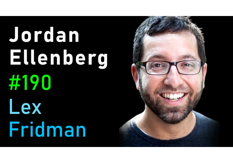 #190 – Jordan Ellenberg: Mathematics of High-Dimensional Shapes and Geometries