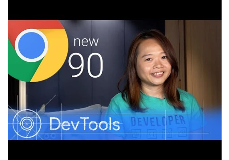 Chrome 90 - What’s New in DevTools