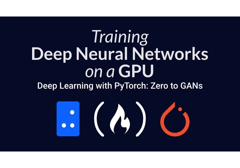 Training Deep Neural Networks on a GPU | Deep Learning with PyTorch: Zero to GANs | Part 3 of 6