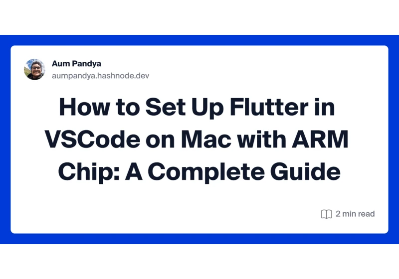 How to Set Up Flutter in VSCode on Mac with ARM Chip: A Complete Guide