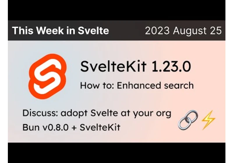 This Week in Svelte (2023 August 25) - SvelteKit 1.23.0, Bun and SvelteKit, Enhanced search