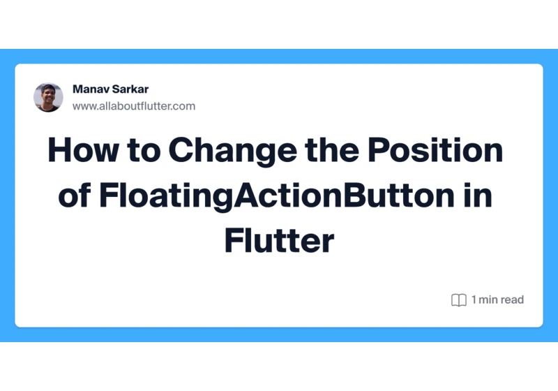 How to Change the Position of FloatingActionButton in Flutter