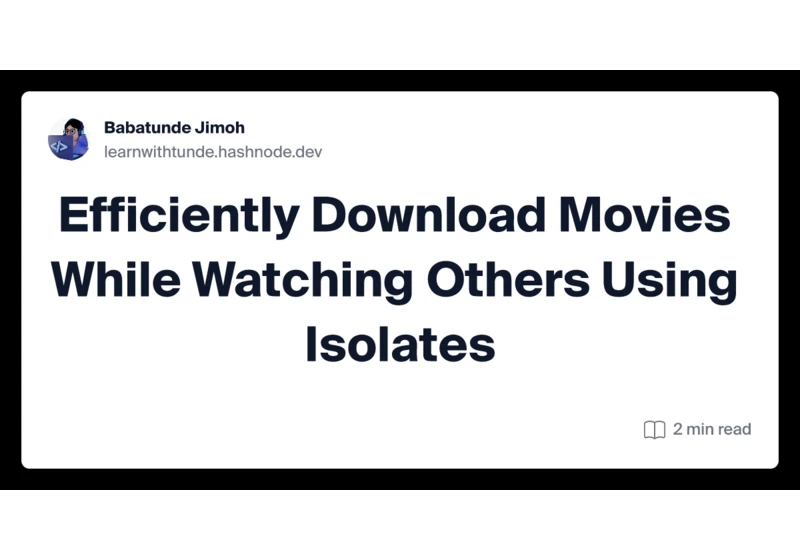 Efficiently Download Movies While Watching Others Using Isolates