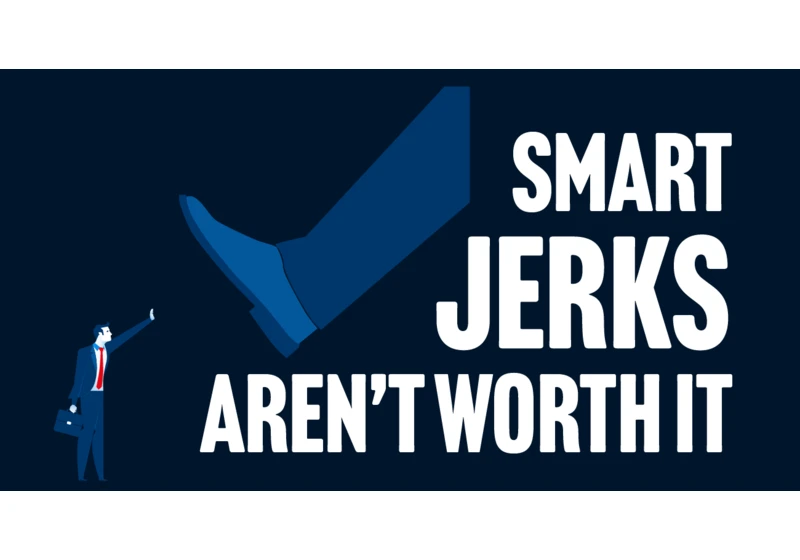 Smart jerks aren't worth it