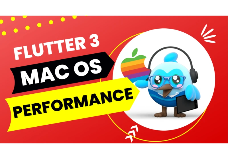 Amazing performance improvements in Flutter 3 for Mac apps