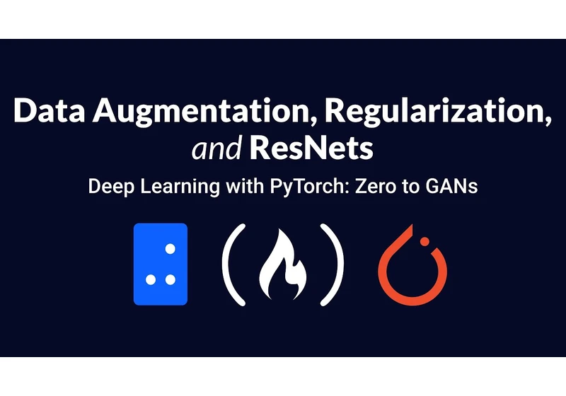 Data Augmentation, Regularization, and ResNets | Deep Learning with PyTorch: Zero to GANs | 5 of 6