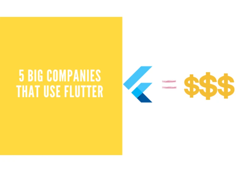 5 Popular Tech companies who use Flutter.