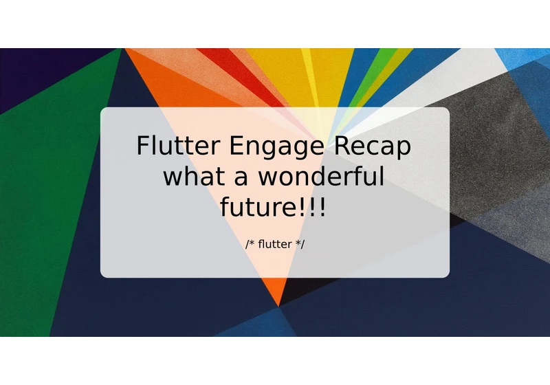 Flutter Engage Recap: what a wonderful future!!!