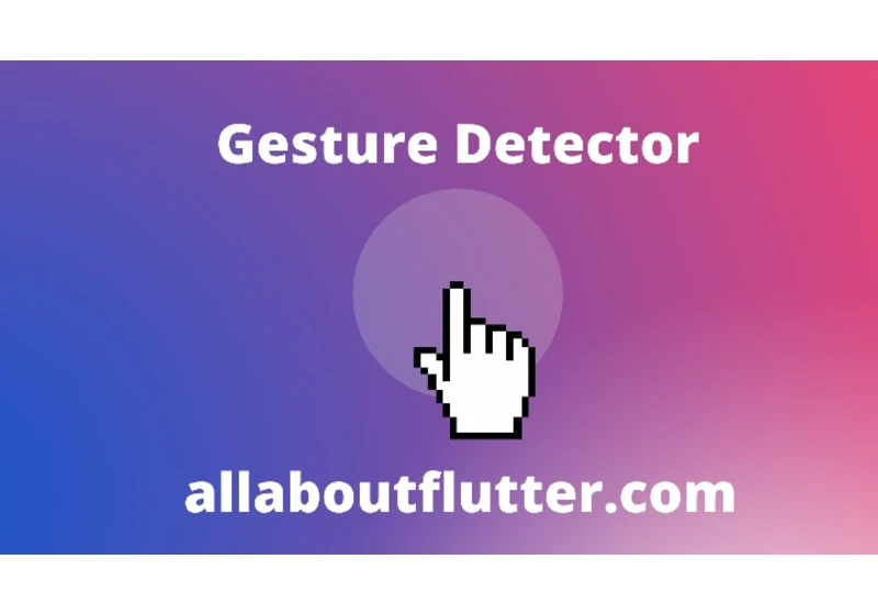 Gesture Detector in Flutter