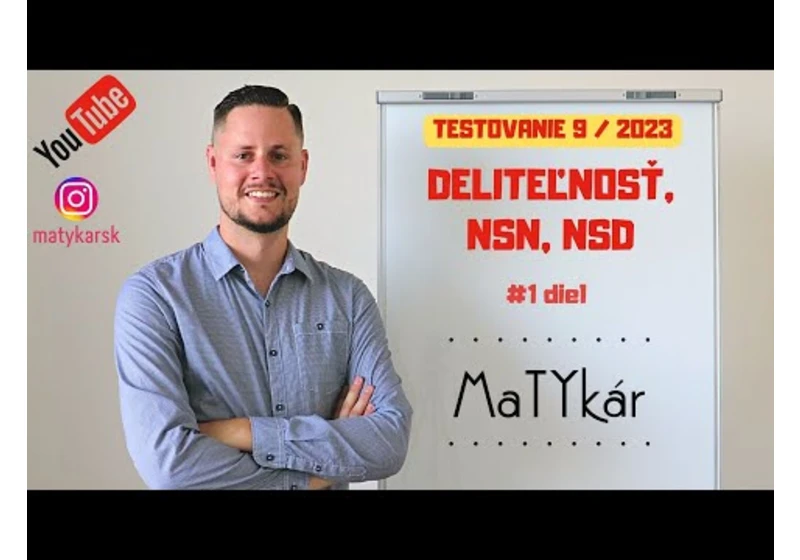 TESTOVANIE 9 | 2023 - #1 - Deliteľnosť, nsn, NSD