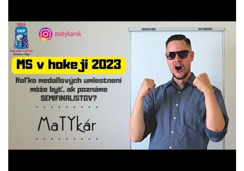 MS v HOKEJI 2023 | Koľko medailových umiestnení môže nastať, ak poznáme SEMIFINALISTOV?