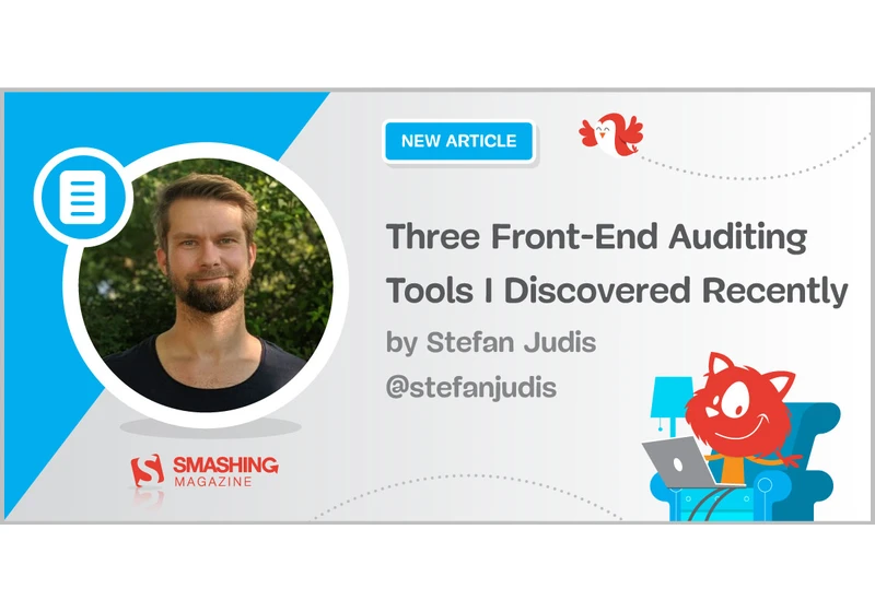 Three Front-End Auditing Tools I Discovered Recently