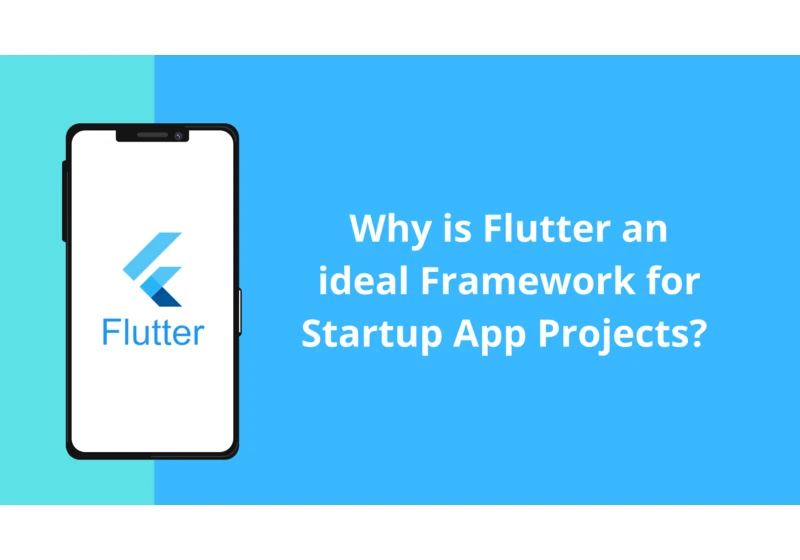 Why is Flutter an ideal Framework for Startup App Projects?