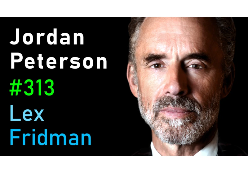 #313 – Jordan Peterson: Life, Death, Power, Fame, and Meaning