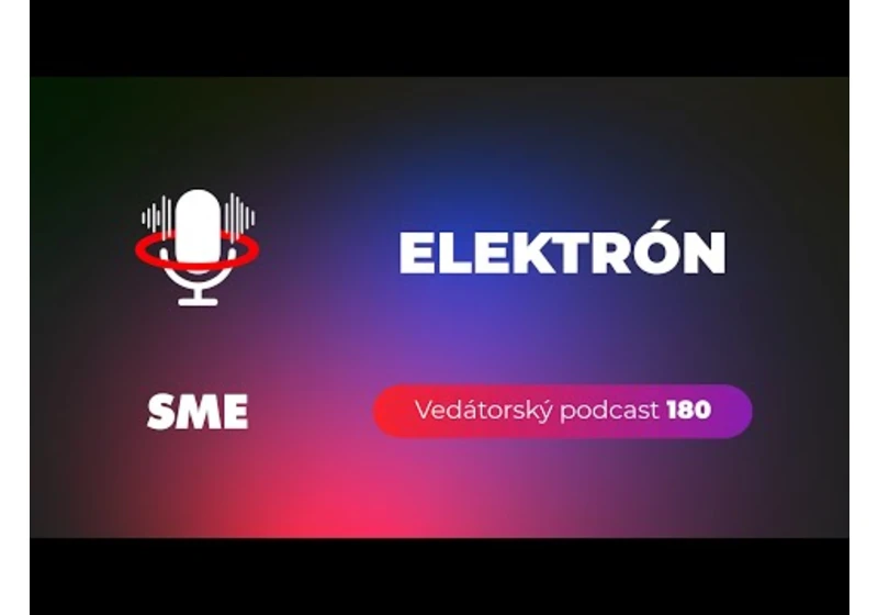 Vedátorský podcast 180 – Elektrón