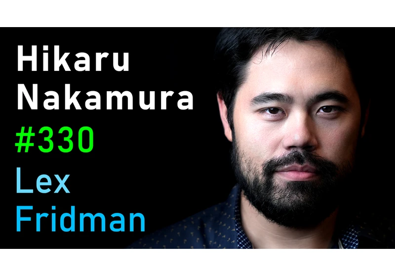 #330 – Hikaru Nakamura: Chess, Magnus, Kasparov, and the Psychology of Greatness