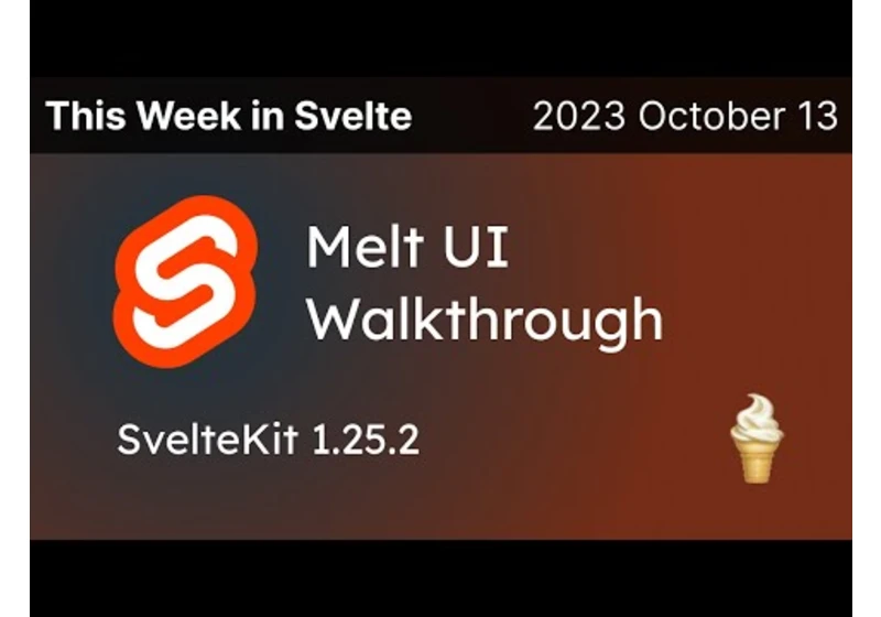 This Week in Svelte (2023 October 13) - SvelteKit 1.25.2, How Melt UI works