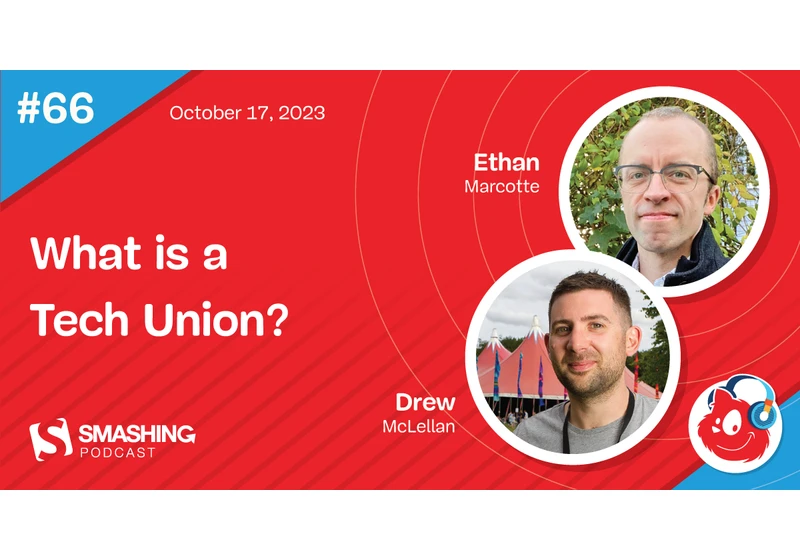 Smashing Podcast Episode 66 With Ethan Marcotte: What Is A Tech Union?