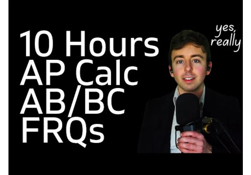 10 Hours of AP Calc AB/BC FRQs (to fall asleep to)